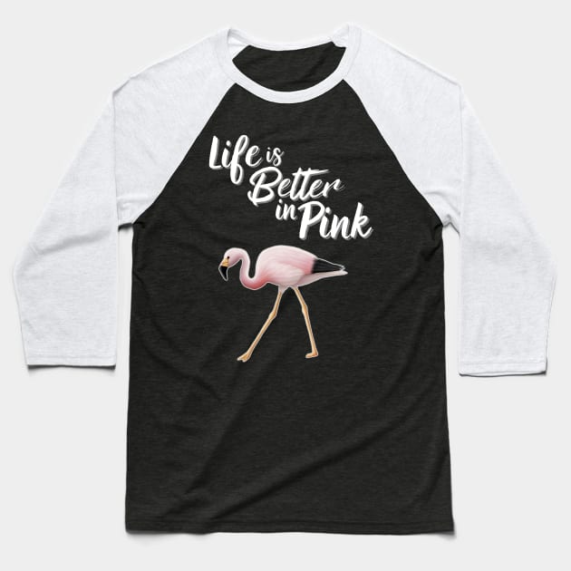 Flamingo Life Is Better In Pink Baseball T-Shirt by Wilderness Insider